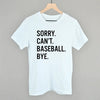 Sorry Can't Baseball Bye by Ivy + Cloth