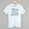 Bloom Where You Are Planted by Ivy + Cloth