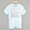Ma Mama Mom Bruh (Blush Rose) by Ivy + Cloth