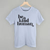 Be A Kind Human by Ivy + Cloth
