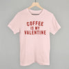 Coffee Is My Valentine by Ivy + Cloth