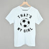That's My Girl Soccer by Ivy + Cloth