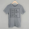 Dada Daddy Dad Bruh by Ivy + Cloth