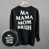Ma Mama Mom Bruh (White) (Back Print) by Ivy + Cloth