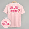 Me + My Diet Soda Against The World (Back Print) by Ivy + Cloth