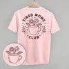 Tired Moms Club Floral (Back Print) by Ivy + Cloth