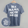 Ma Mama Mom Bruh (White) (Back Print) by Ivy + Cloth
