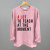 A Lot To Teach At The Moment by Ivy + Cloth