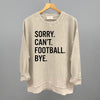 Sorry Can't Football Bye by Ivy + Cloth