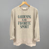 Gardening Is My Favorite Sport by Ivy + Cloth