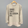 Sorry Can't Ski Season Bye by Ivy + Cloth