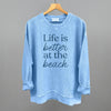 Life Is Better At The Beach by Ivy + Cloth