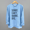 Sorry Can't Barre Bye by Ivy + Cloth