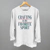 Crafting Is My Favorite Sport by Ivy + Cloth