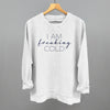 I Am Freaking Cold by Ivy + Cloth