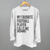 My Favorite Football Player Calls Me Mom by Ivy + Cloth
