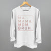 Ma Mama Mom Bruh (Blush Rose) by Ivy + Cloth
