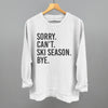 Sorry Can't Ski Season Bye by Ivy + Cloth