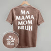 Ma Mama Mom Bruh (White) (Back Print) by Ivy + Cloth
