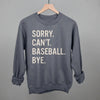 Sorry Can't Baseball Bye by Ivy + Cloth