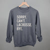 Sorry Can't Lacrosse Bye by Ivy + Cloth