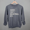Sorry Can't Basketball Bye by Ivy + Cloth