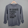 My Favorite Football Player Calls Me Mom by Ivy + Cloth