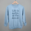 Life Is Better At The Beach by Ivy + Cloth