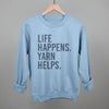 Life Happens Yarn Helps by Ivy + Cloth