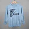 Sorry Can't Ski Season Bye by Ivy + Cloth