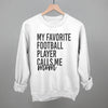 My Favorite Football Player Calls Me Mom by Ivy + Cloth
