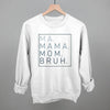 Ma Mama Mom Bruh by Ivy + Cloth