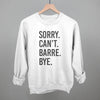 Sorry Can't Barre Bye by Ivy + Cloth