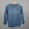 I Am Freaking Cold by Ivy + Cloth