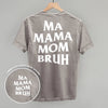 Ma Mama Mom Bruh (White) (Back Print) by Ivy + Cloth
