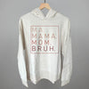 Ma Mama Mom Bruh (Blush Rose) by Ivy + Cloth