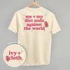 Me + My Diet Soda Against The World (Back Print) by Ivy + Cloth