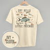 Say Hello To My Little Friends Fish (Back Print) by Ivy + Cloth