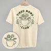 Tired Moms Club Floral (Back Print) by Ivy + Cloth