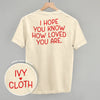 I Hope You Know How Loved You Are Back Print by Ivy + Cloth