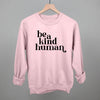Be A Kind Human by Ivy + Cloth