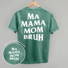Ma Mama Mom Bruh (White) (Back Print) by Ivy + Cloth