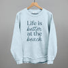 Life Is Better At The Beach by Ivy + Cloth