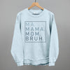 Ma Mama Mom Bruh by Ivy + Cloth
