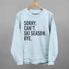 Sorry Can't Ski Season Bye by Ivy + Cloth