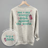 Me + My Energy Drink Against The World (Back Print)