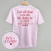 Let All That You Do Be Done In Love (Red) (Back Print)