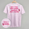 Me + My Diet Soda Against The World (Back Print) by Ivy + Cloth