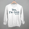 Yes I'm Cold by Ivy + Cloth
