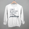I Can't My Kid Has Something by Ivy + Cloth